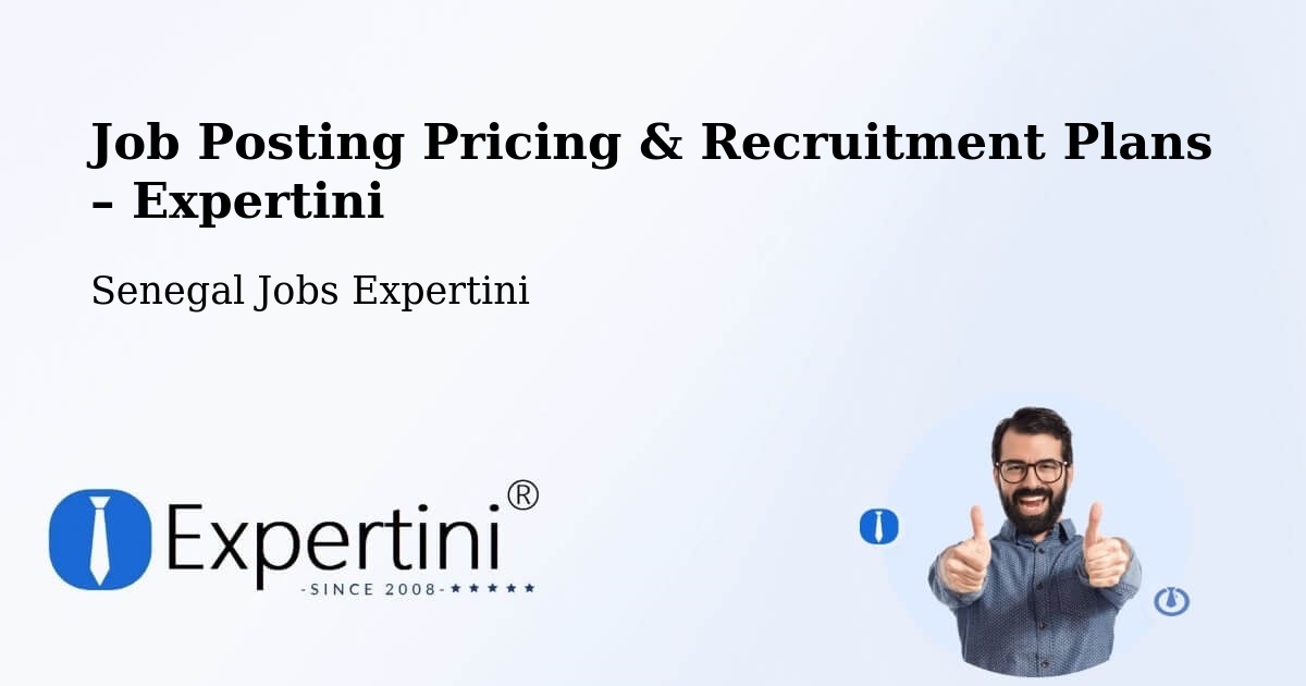 Job Posting Pricing & Recruitment Plans – Pikine - Pikine, Senegal Jobs Expertini